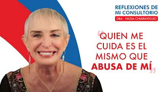 Reflexiones de mi consultorio - Episodio 16 - Quien me cuida es el mismo que abusa de mí