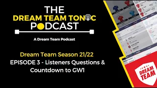 Sun Dream Team Tips Season 21/22 - EPISODE 3 - Countdown to GW1/Listeners Questions