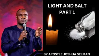 LIGHT AND SALT  PART 1 ||  || BY APOSTLE JOSHUA SELMAN