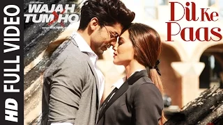 Wajah Tum Ho: Dil Ke Paas Song (Full Video) | Arijit Singh, Tulsi Kumar