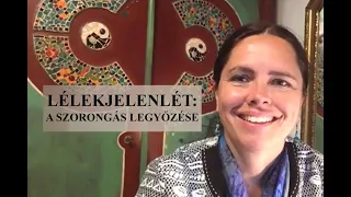 Lélekjelenlét: a szorongás legyőzése