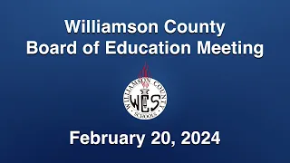 Williamson County Board of Education Meeting - Feb. 20, 2024