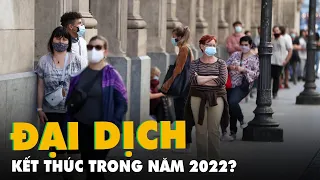 WHO dự đoán đại dịch COVID-19 sẽ kết thúc trong năm 2022