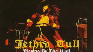 Jethro Tull  "Playing By The Wall"  Berlin, Germany, 1972  [bootleg]