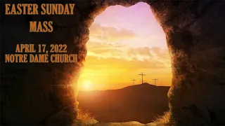 Mass for Easter Sunday - April 17, 2022, Notre Dame Church