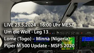 Live 23.5.24 - 16 Uhr MESZ – Leg 13 - Um die Welt – Lome  - Minna Nigeria –  Piper M500 MSFS 2020