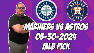 Seattle Mariners vs Houston Astros 5/30/24 MLB Pick & Prediction | MLB Betting Tips