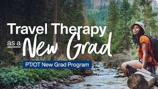 Starting Travel Therapy as a New Grad PT/OT | Med Travelers New Grad Program