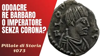 1073- Odoacre : Re barbaro o Imperatore senza corona? [Pillole di Storia]