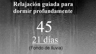 RELAJACION PARA DORMIR 45 - 21 días. V. Lluvia