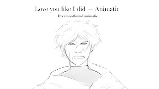 Love You Like I Did — Dreamnotfound animatic ( warning: +16)