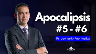 Apocalipsis #5 - #6  |  Ps. Leonardo Fuentealba Donoso