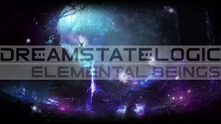 Dreamstate Logic - Elemental Beings [ space ambient / cosmic downtempo ]