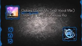 Dzeko & Torres ft Alessia Rio - Galaxy (Save My Soul Vocal Mix)