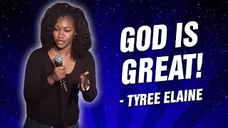 Tyree Elaine: God is Great! (Stand Up Comedy)