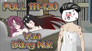 [FULL] Tập 111-120: Vua Đồng Nát