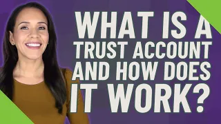 What is a trust account and how does it work?