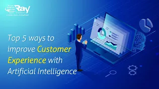 Top 5 ways to improve customer experience with AI | Ray Business Technologies