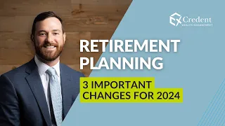 What's New for Retirement Planning in 2024? | Credent Connect