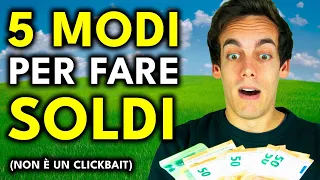 I 5 Modi MIGLIORI per GUADAGNARE! 💶 (No Clickbait)