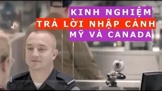 Kinh nghiệm TRẢ LỜI NHẬP CẢNH sân bay Mỹ và Canada