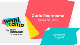 Wahlcamp - Folge 31- Carla Reemtsma (Fridays for Future)