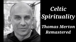 Celtic Spirituality | Thomas Merton Remastered Lecture