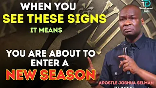 When You SEE THESE SIGNS, It Means You are About TO ENTER A NEW SEASON| APOSTLE JOSHUA SELMAN