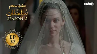 Kosem Sultan | Season 2 | Episode 37 | Turkish Drama | Urdu Dubbing | Urdu1 TV | 04 April 2021