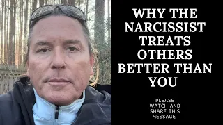 WHY THE NARCISSIST TREATS OTHERS BETTER THAN YOU