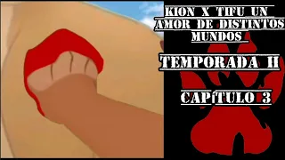 kion x tifu un amor de distintos mundos temporada 2 - capítulo 3