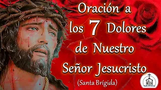 Oración a los 7 dolores de nuestro Señor Jesucristo. HERMOSA DEVOCION DIARIA, ( Santa Brígida).