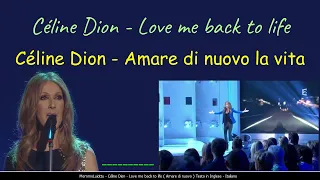 Céline Dion - Love me back to life ( Amare di nuovo la vita ) Testo in Inglese - Italiano