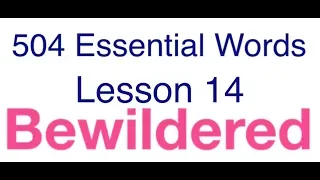 504 Essential Words with movie - Lesson 14 - Bewildered meaning