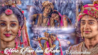 Mere Paas Tum Raho Ft. RadhaKrishn || Blissfull Editor