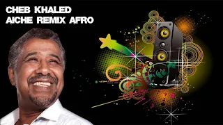 Cheb Khaled   Aicha Afro Remix