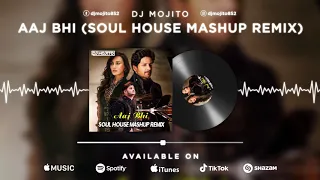 Aaj Bhi (Soul House Mashup Remix) | DJ Mojito | Vishal Mishra | Ali Fazal - Surbhi Jyoti |