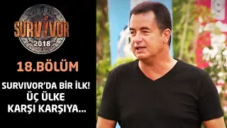 Survivor 2018 | 18.Bölüm | Survivor'da Bir İlk | Üç Ülke Karşı Karşıya...