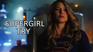 Kara Zor-El/Supergirl - Try