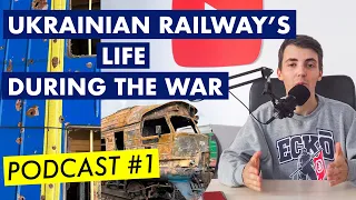 How does the life of Ukrainian railways during the war look like? Podcast #1