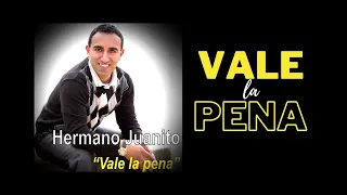 Vale La Pena _ Hermano Juanito (Audio Oficial)