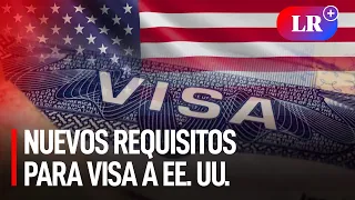 Visa para EE.UU.: ¿Cuáles son los nuevos requisitos?