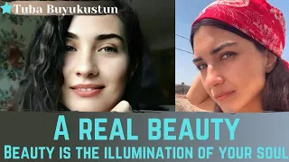 Tuba Büyüküstün - a real beauty ( Beauty is the illumination of your soul) beautiful Tuba Buyukustun