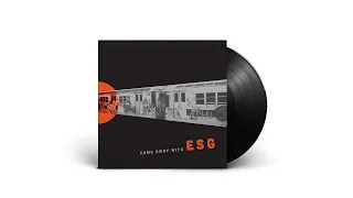 ESG - Come Away with ESG (Full Album)