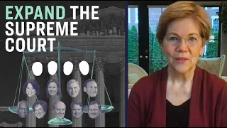 Elizabeth Warren Explains Why We Need to Expand the Supreme Court