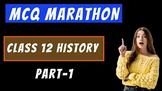 500+ MCQ Marathon class 12 History part-1 | successmindsetbymridula