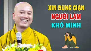 ''XIN ĐỪNG GIẬN'' Người Làm Khổ Mình'' Học Cách Nhẫn Nhục Trong cuộc Sống   - Thầy Thích Pháp Hòa