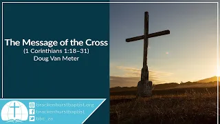 The Message of the Cross (1 Corinthians 1:18–31)