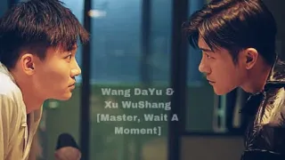 Wang DaYu & Xu WuShang [Master, Wait A Moment] || Kissing Strangers