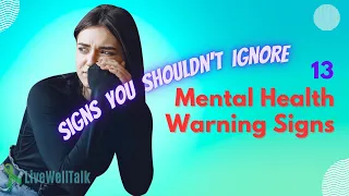 13 Mental Health Warning Signs You Shouldn't Ignore